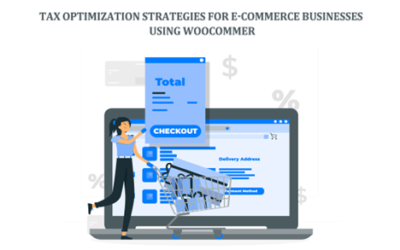 Tax Optimization Strategies for E-Commerce Businesses Using WooCommerce